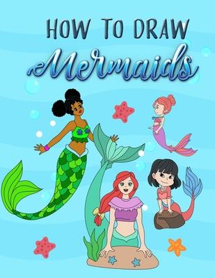 How to Draw Mermaids: How to draw book for Kids