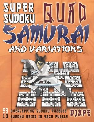 Super Sudoku Quad Samurai and variations: 99 Overlapping Sudoku Puzzles, 13 Sudoku Grids in Each Puzzle Subscription