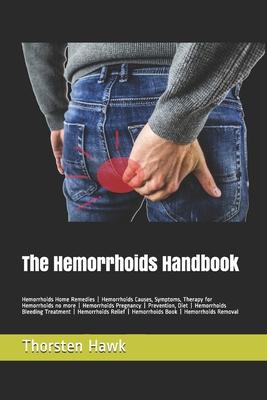 The Hemorrhoids Handbook: Hemorrhoids Home Remedies - Hemorrhoids Causes, Symptoms, Therapy for Hemorrhoids no more - Hemorrhoids Pregnancy - Pr Subscription