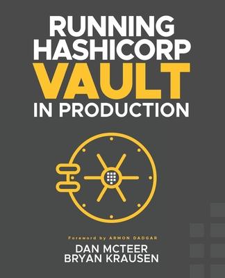 Running HashiCorp Vault in Production