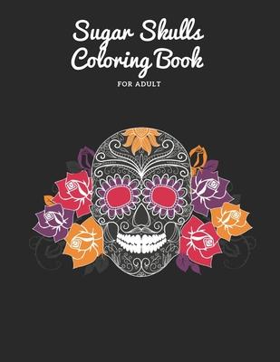 Sugar Skulls Coloring Book: for adult 50 pages