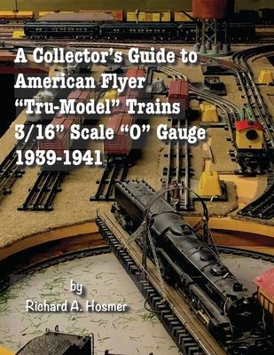 A Collector's Guide to American Flyer Tru-Model Trains, 3/16 Scale O gauge, 1939-1941