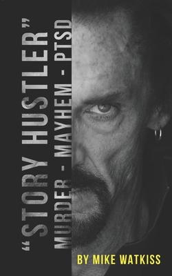 Story Hustler: Murder-Mayhem-PTSD