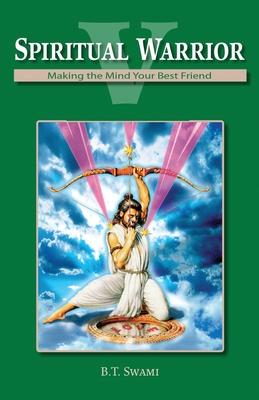 Spiritual Warrior V: Making Your Mind Your Best Friend