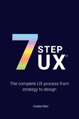 7stepux(r): The complete UX process from strategy to design