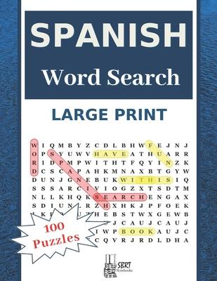 Large Print Spanish Word Search: Have Fun With 100 Stress-Relieving Puzzles for Adults and Kids (8.5"X11" Large Print).