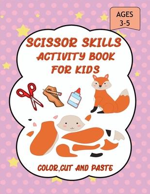 Scissor Skills Activity Book for Kids: A Fun Cut and Paste WorkBook for Preschool and Kindergarten ages 3-5, Scissor Cutting, Coloringn....More Than 4