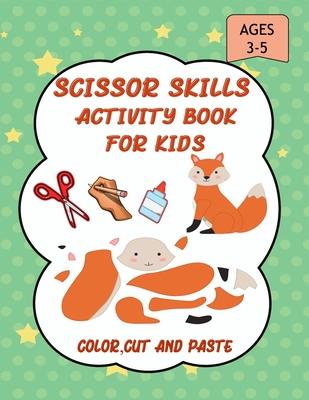 Scissor Skills Activity Book for Kids: A Fun Cut and Paste WorkBook for Preschool and Kindergarten ages 3-5, Scissor Cutting, Coloringn....More Than 4