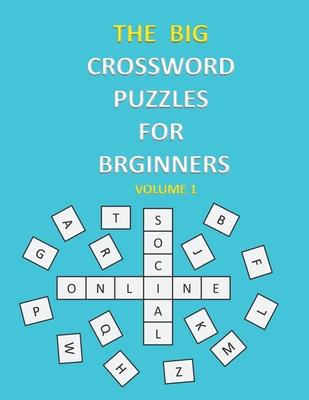 The Big Crossword Puzzles for Beginners: Crossword Puzzles That Are Fun for Everyone / Exercise Your Mind / Easy to Use .