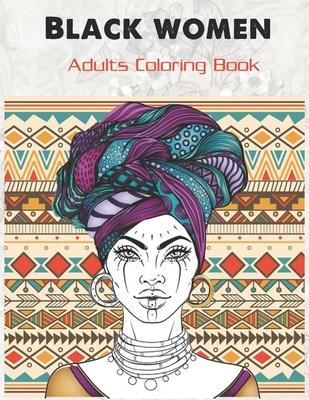 Black women Adults Coloring Book: Beauty queens gorgeous black women African american afro dreads for adults relaxation art large creativity grown ups