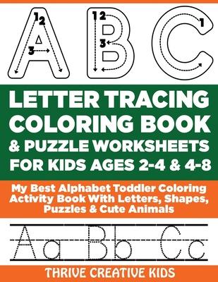 ABC Letter Tracing Coloring Book & Puzzle Worksheets For Kids Ages 2-4 & 4-8: My Best Alphabet Toddler Coloring Activity Book With Letters, Shapes, Pu