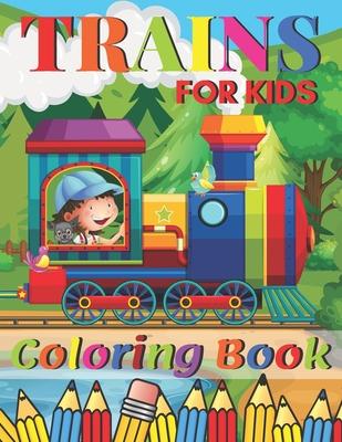 Trains Coloring Book: A Train Colouring Book for Toddlers, Preschoolers, Kids Ages 4-8, Boys or Girls, With 50+ Cute Illustrations of Trains