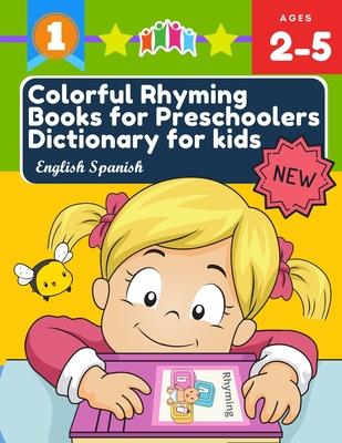 Colorful Rhyming Books for Preschoolers Dictionary for kids English Spanish: My first little reader easy books with 100+ rhyming words picture cards b