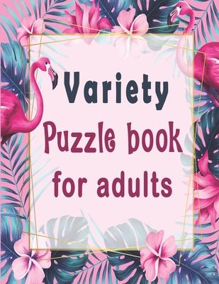 Variety puzzle book for adults: Puzzle Activity Book for Adults, 140+ Large Print Mixed Puzzles - Word search, Sudoku, Cryptograms, Word Scramble to I