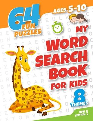 My word search book for kids ages 5-10: 64 fun and educational word search puzzle book for boys and girls aged 5 to 10, with 8 topics: animals, food,