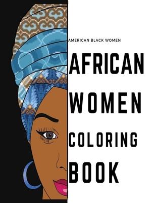 black african american women coloring book: african fahsion women coloring book for adults the best stress relieve coloring book for adults