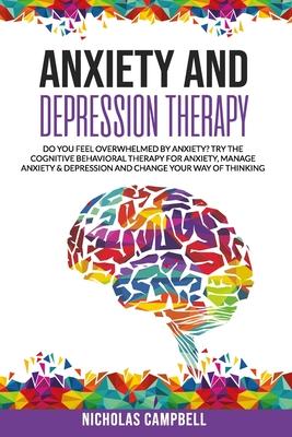 Anxiety And Depression Therapy: Do you feel overwhelmed by anxiety? Try the cognitive behavioral therapy for anxiety, Manage anxiety & depression and