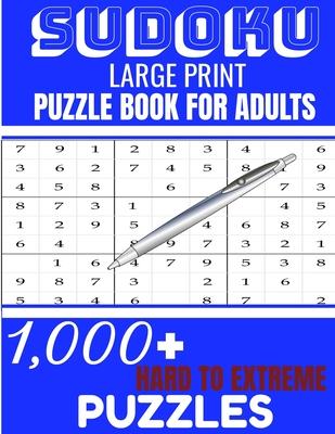 Sudoku: Large print puzzle Book for adults. 1000 Sudoku hard to extreme puzzles: 1000 sudoku hard to extreme puzzles Book for