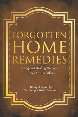 Forgotten Home Remedies: Long-Lost Healing Methods from Our Forefathers