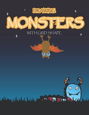 Drawing Monsters with Grid Shape: How to Drawing Funny Monsters For kids age 5 up, 97 pages, size 8.5"x11" Learn to Draw Cute Monster for Kids With Gr