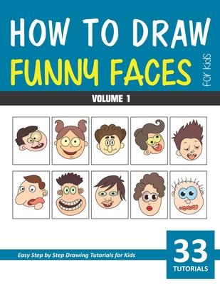 How to Draw Funny Faces for Kids - Volume 1