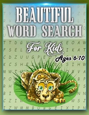 Beautiful Word Search for Kids Ages 6-10: This Word Search Book Will Be Interesting For Boys, Girls, Toddlers in EXTRA large print (8.5" x 11")