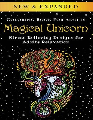 Magical Unicorn - Adult Coloring Book: Stress Relieving Designs for Adults Relaxation