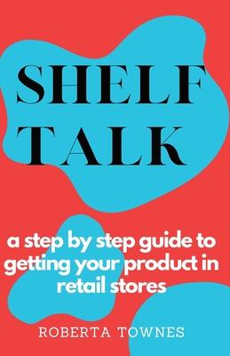 Shelf Talk: A Step by Step Guide to Launching your Product in Retail Store