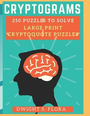 cryptograms 250 puzzles to solve LARGE PRINT Cryptoquote Puzzles: cryptogram puzzles