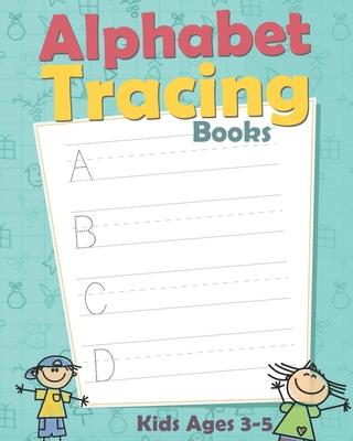 Alphabet Tracing Books: Letter Tracing Book for Preschoolers: Letter Tracing Book, Practice For Kids, Ages 3-5, Alphabet Writing Practice