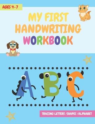 My First Handwriting Workbook: tracing letters, shapes, alphabet, and much more! - For Preschool, Kindergarten and 1st Grade Toddlers (coloring activ