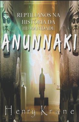 Anunnaki: Reptilianos na Histria da Humanidade