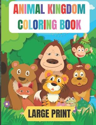 large print animal kingdom coloring book: 50 Amazing coloring pages with thick lines, very easy for beginners- 8.5*11 inche large papers