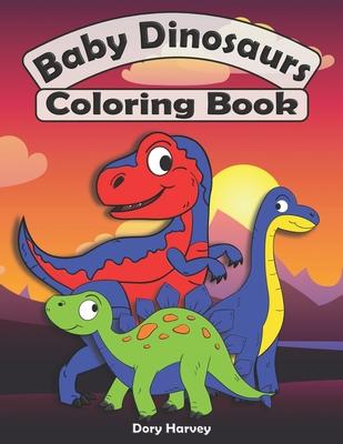 Baby Dinosaurs Coloring Book: Great Fun For Both Boys And Girls. Ideal Activity Book For Kids Ages 4-8