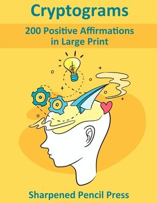 Cryptograms: 200 Positive Affirmations in Large Print