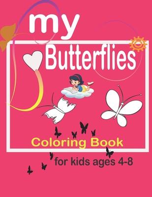 my butterflies coloring book: Coloring & Activity Book For Kids Ages 4-8: (God's Girl Coloring Books for Tweens);40 Inspiring Designs, Beginner-Frie