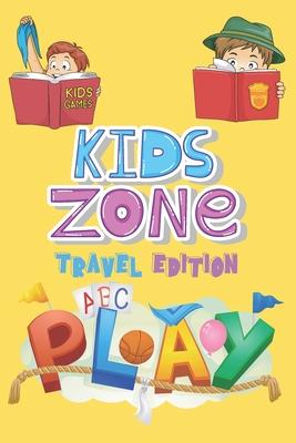 Kids Zone Travel Edition: Big Activity Book - Kids Games - Ages 6-12 - Mazes, Four In A Row, Connect the Dots and more - 130 pages, 6" by 9"