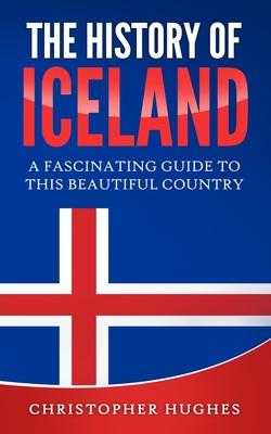 The History of Iceland: A Fascinating Guide to this Beautiful Country