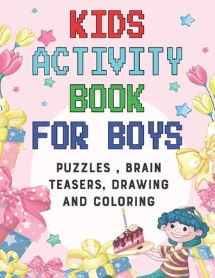 Kids Activity book for boys: puzzles, Brain Teasers, drawing and coloring pages 4- 12 Ages