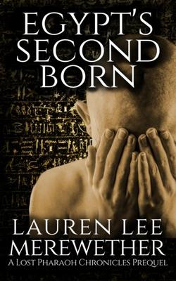 Egypt's Second Born: A Lost Pharaoh Chronicles Prequel