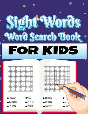 Sight Words Word Search Book for Kids: Large Print Puzzles with High Frequency Words for Kids Learning to Read (Sight Words Word Search Puzzle Books)