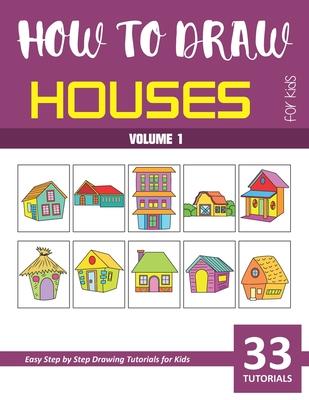 How to Draw Houses for Kids - Volume 1