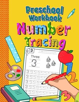 Preschool Workbook Number Tracing: Trace Numbers Practice Book for Preschoolers - Perfect Math Learning Workbook for Kindergarten and Pre K - Ages 3-5