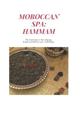 Moroccan Spa: HAMMAM: How to Prepare a Moroccan Bath at Home, The benefits of the hammam, Moroccan Recipes, argan oil, moroccan glay