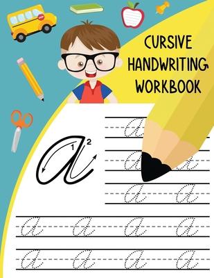 Cursive Handwriting Workbook: Letter Tracing Books for Kids Learn and Practice Writing Alphabet A-Z Upper and Lower Case and Words in Cursive