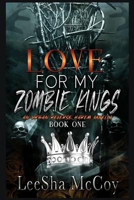 Love For My Zombie Kings: A Reverse Harem Romance