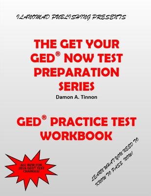 The Get Your GED Now Test Preparation Series: Practice Test Workbook