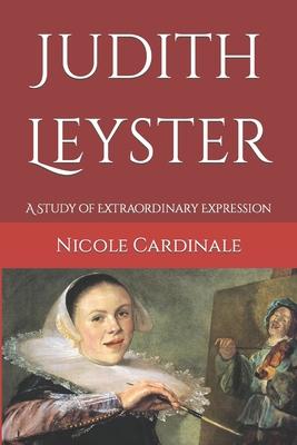 Judith Leyster: A Study of Extraordinary Expression