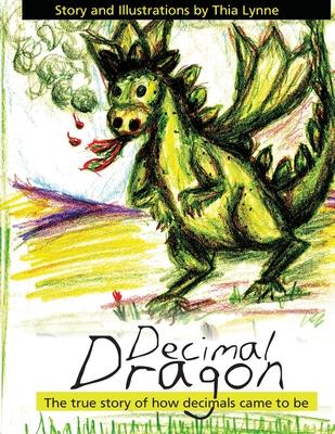 Decimal Dragon: The true story of how decimals came to be.