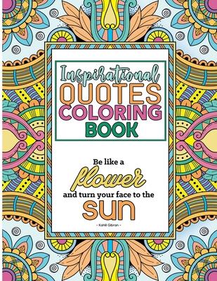 Inspirational Quotes Coloring Book: A Motivational Coloring Book with Inspiring Quotes and Positive Affirmations for Adults